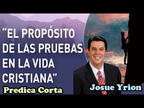 Josue Yrion - El propósito de las pruebas en la vida cristiana
