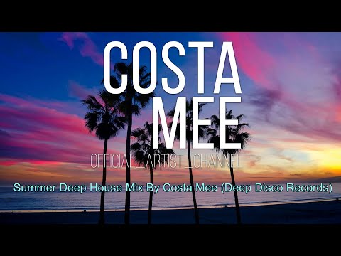 Summer Deep House Mix By Costa Mee (Deep Disco Records)