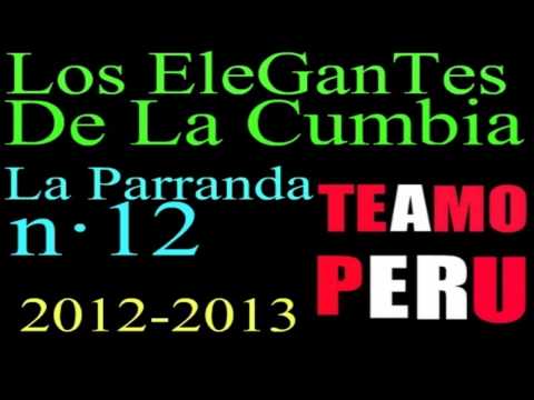 La Parranda N 12 - Los EleganTes De La Cumbia (Primicia 2012-2013)