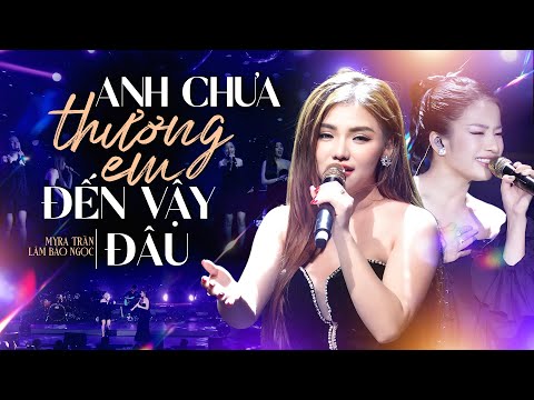 ANH CHƯA THƯƠNG EM ĐẾN VẬY ĐÂU – MYRA TRẦN & LÂM BẢO NGỌC với TOP 10 BÀI LIVE khiến khán giả say đắm