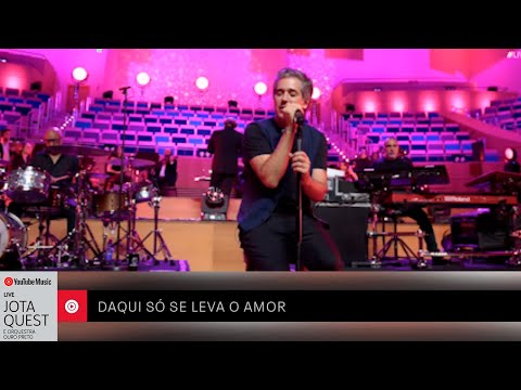 Jota Quest e Orquestra Ouro Preto - Daqui só se leva o amor