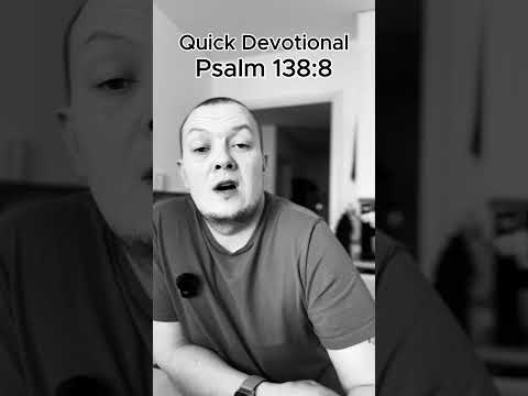 Quick Devotional - Psalm 138:8 📖