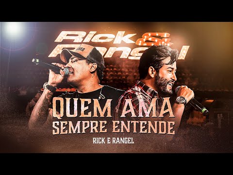 Rick e Rangel - Quem Ama Sempre Entende (Chama no Poeirão 2 - Ao Vivo)