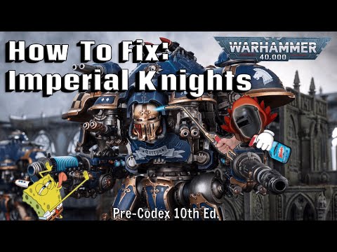 My Totally Unbiased Opinions To Fix Imperial Knights Warhammer 40k 10th Edition