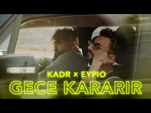 KADR feat. EYPIO - GECE KARARIR (Official Video)