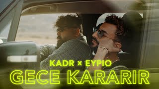 KADR feat EYPIO - GECE KARARIR (OFFICIAL VIDEO)
