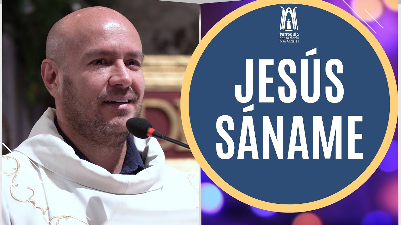 Jesús sáname - Parroquia Santa María de los Ángeles