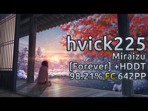 hvick225 | sana - Miraizu [Forever] HDDT 98.21% FC 642pp