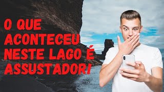 O Que Aconteceu Neste Lago  Assustador!!!
