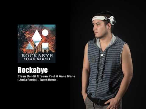 Rockabye - Clean Bandit ft. Sean Paul & Anne Marie ( JanZa Remix )
