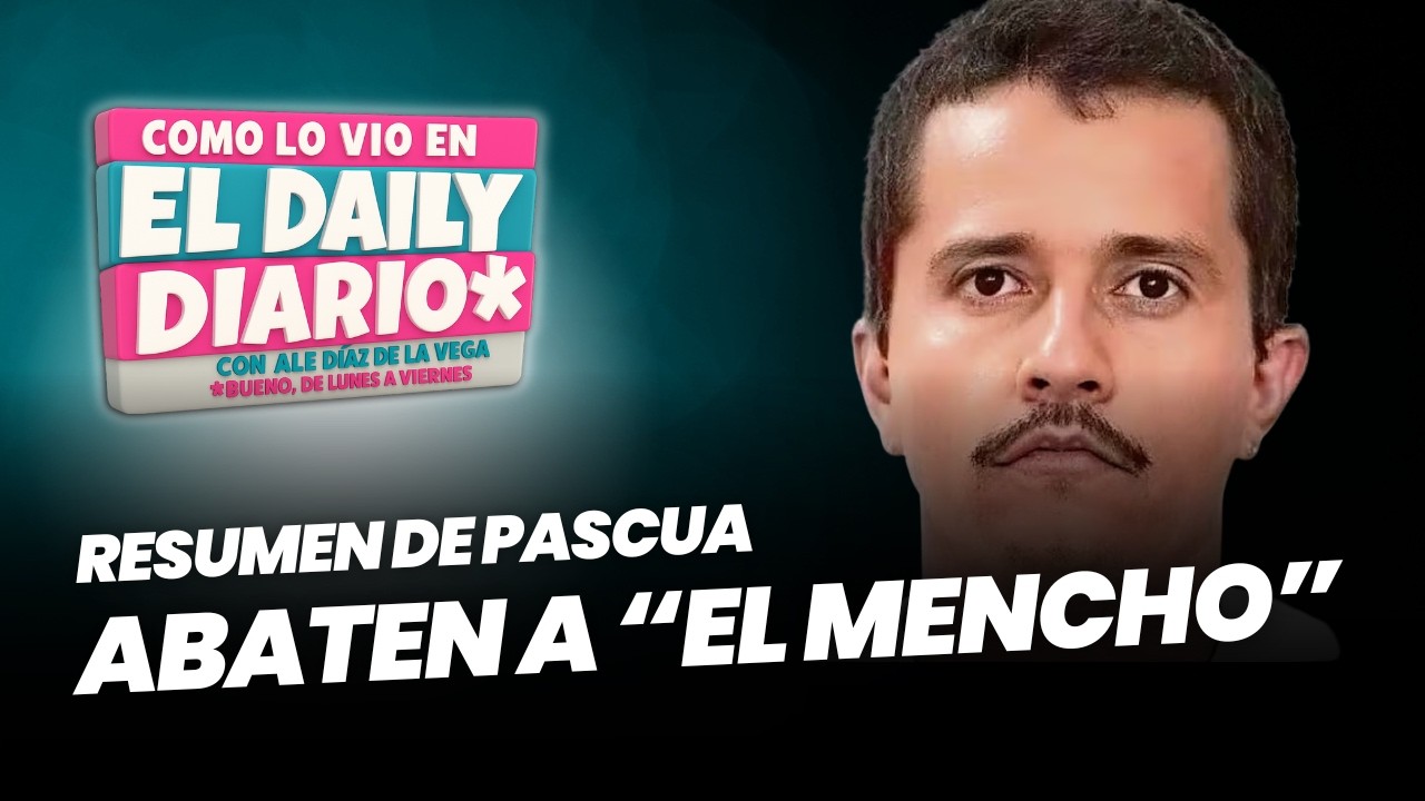 Como lo vio en #ElDailyDiario: La caída de “#ElMencho”