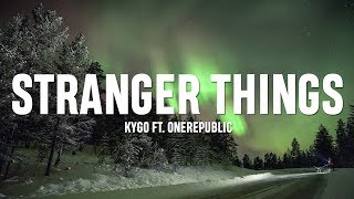 Kygo - Stranger Things Lyrics (ft. OneRepublic)