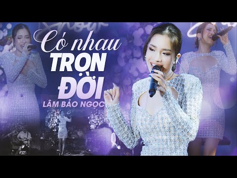 CÓ NHAU TRỌN ĐỜI - LÂM BẢO NGỌC live at #Lululola