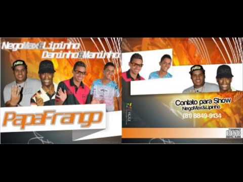 NEGOMAX E LIPINHO DANINHO E MANINHO - PAPA FRANGO