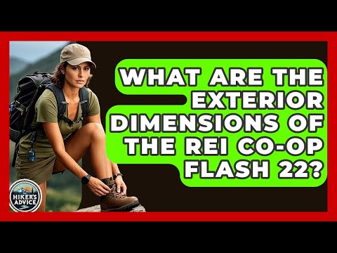 What Are The Exterior Dimensions Of The REI Co-op Flash 22? - The Hiker's Advice