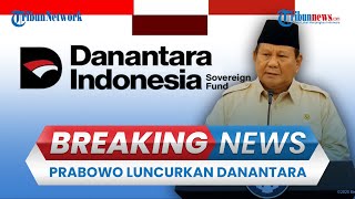 BREAKING NEWS: Presiden Prabowo Luncurkan Danantara, Siap Kelola Aset Rp 15.978 Triliun
