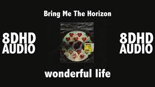 wonderful life (feat. Dani Filth) - Bring Me The Horizon - 8D Audio