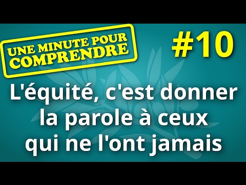 Une minute pour comprendre n°10 : « L'équité, c'est donner la parole à ceux qui ne l'ont jamais »