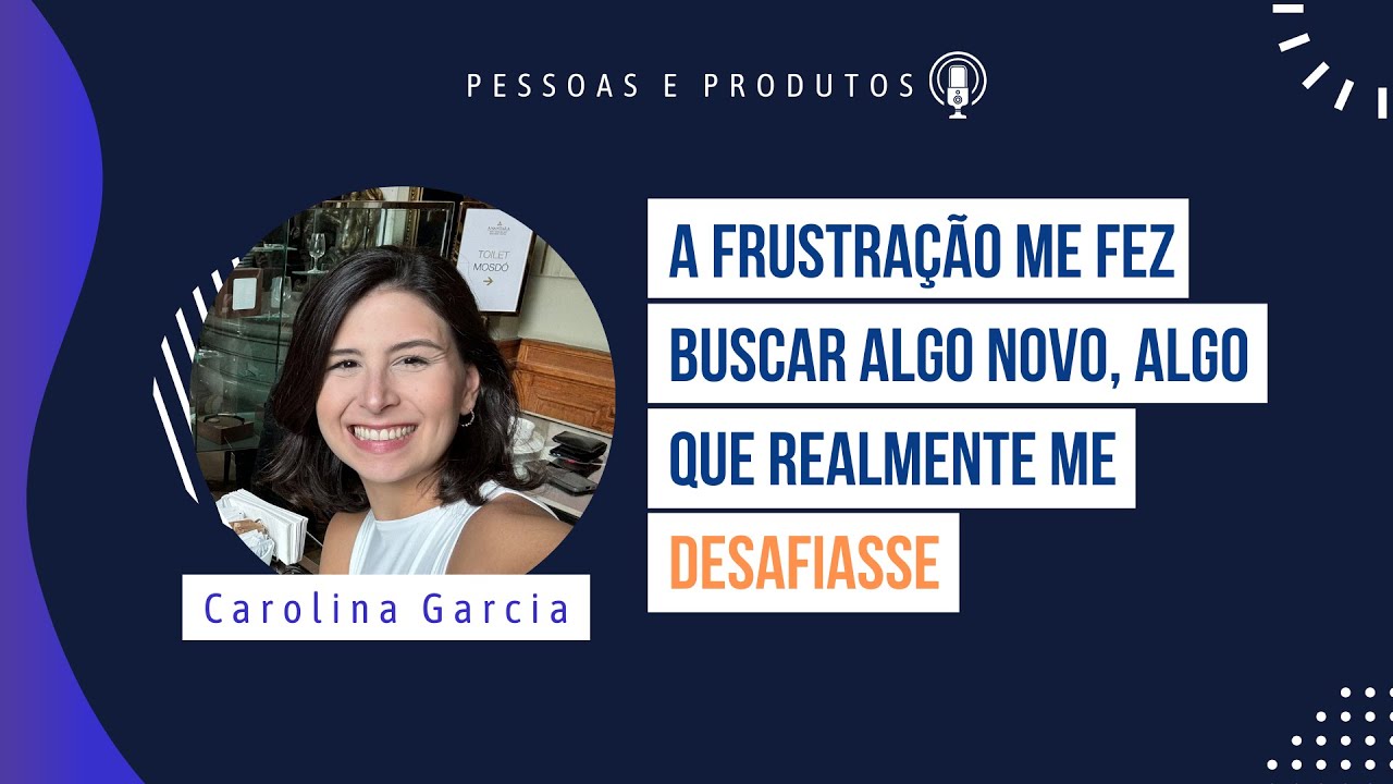 Como Mudar de Setor Pode Revigorar Sua Carreira I Carolina Garcia