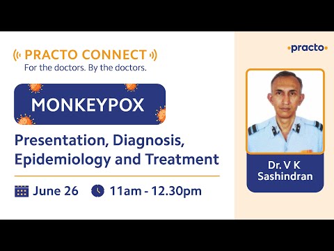 Practo Connect: Monkeypox- Presentation, Diagnosis, Epidemiology and Treatment