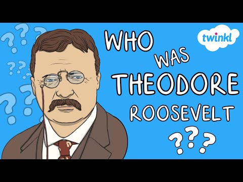Who Was Theodore Roosevelt? | All About Theodore Roosevelt for Kids | Twinkl USA