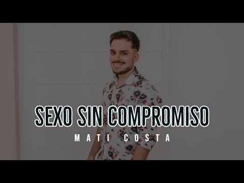 Mati Costa - Sexo sin compromiso