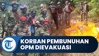 Tim Gabungan TNI-Polri Berhasil Evakuasi Jasad para Korban Pembunuhan TPNPB-OPM