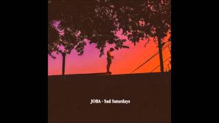 JOBA - Sad Saturdays