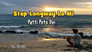 Download lagu Patti Pots Doi -  Stap Longway Lo Mi mp3