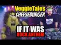 VeggieTales His Cheeseburger If It Was Arena Rock