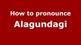 How to pronounce Alagundagi
