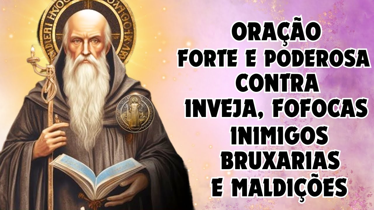 ORAÇÃO MUITO FORTE A SÃO BENTO PARA DESTRUIR INIMIGOS, FOFOQUEIROS, INVEJOSOS, BRUXARIAS E TODO MAL.
