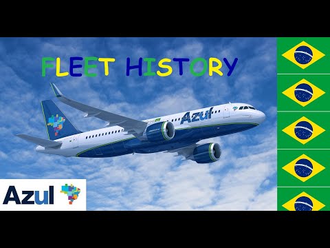 Fleet History #19: Azul Airlines - Linhas Aéreas Brasileiras 🇧🇷