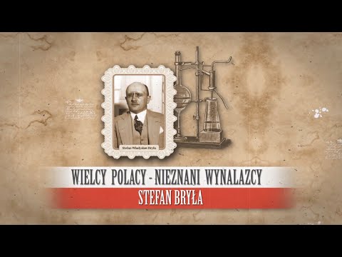 Stefan Bryła. Wielcy Polacy - nieznani wynalazcy