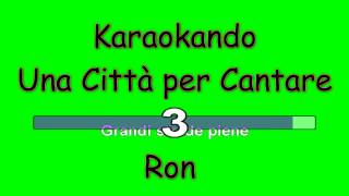 Karaoke Italiano - Una Città per Cantare - Ron ( Testo )