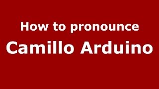 How to pronounce Camillo Arduino