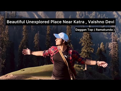 Exploring places near KATRA , VAISHNO DEVI | DAGGAN TOP - RAMAKUNDA 🏔