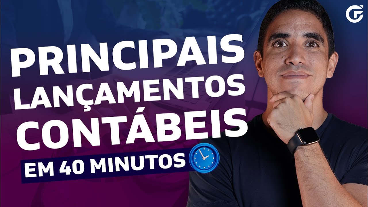 EXAME CFC 2024: PRINCIPAIS LANÇAMENTOS CONTÁBEIS EM 40 MINUTOS