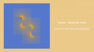 Yuksek - Break My Heart (Dimitri From Paris Vocal Remix)