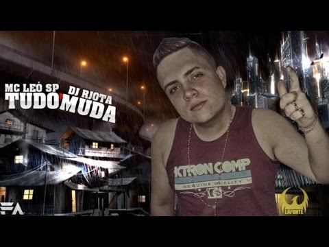 MC Léo SP - Tudo Muda  [Dj RJota] Lançamento Oficial 2014