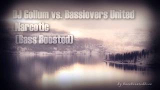 DJ Gollum vs. Basslovers - Narcotic (Bass Boosted)