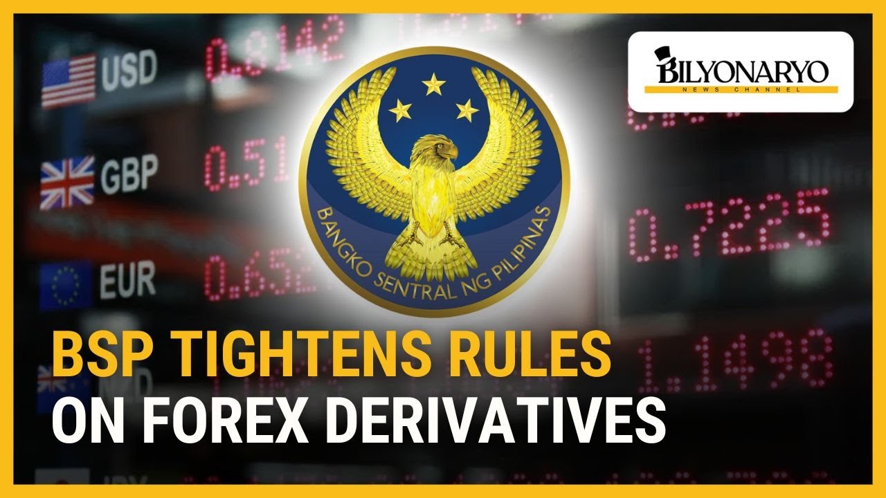 BSP tightens rules on forex derivatives | Business 360