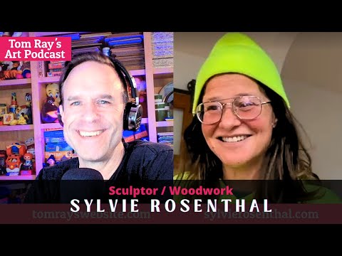Sylvie Rosenthal: Sculptor Building an Artistic Business Online - Tom Ray's Art Podcast