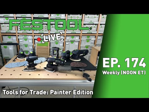 Festool Live Episode 174 - Tools for the Trade: Painter Edition