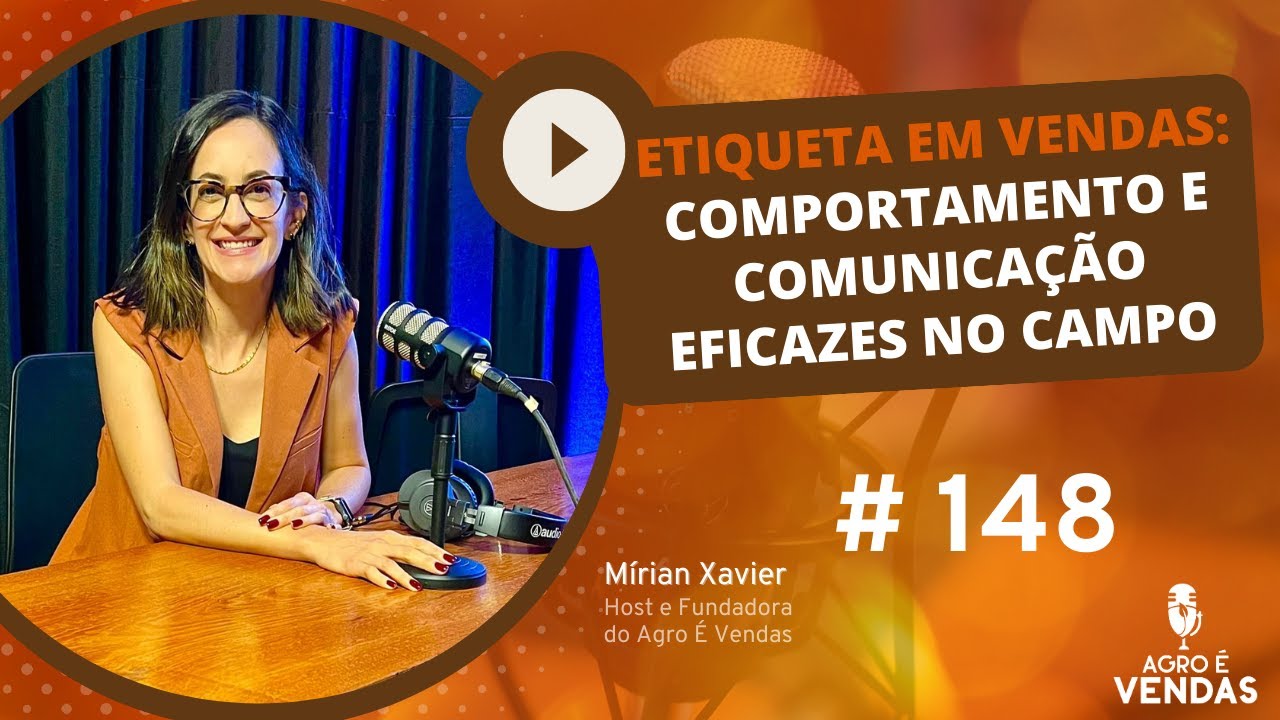 EP 148 | Etiqueta em Vendas: Comportamento e comunicação eficazes no campo
