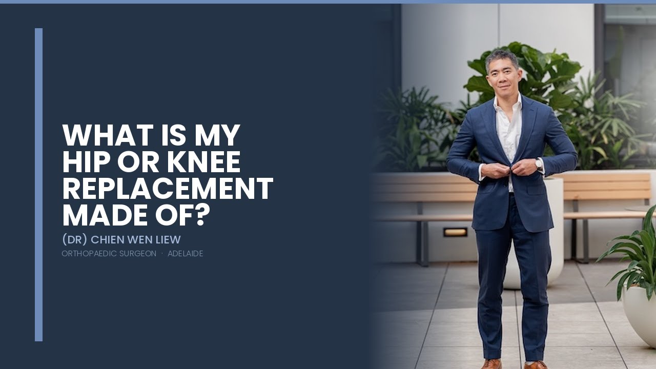 Dr Liew — What is my Hip or Knee Replacement Made of?