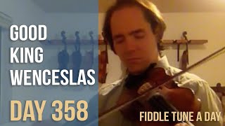Good King Winceslas -  Fiddle Tune a Day - Day 358