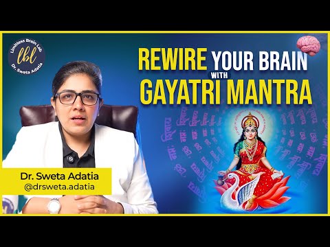 This Happens in your BRAIN when you Chant Gayatri Mantra | Dr. Sweta Adatia