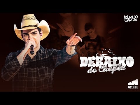 Murillo Garcia - Debaixo do Chapéu