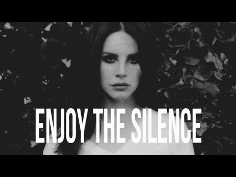Lana Del Rey - Enjoy The Silence